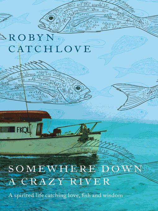 Title details for Somewhere Down a Crazy River by Robyn Catchlove - Wait list